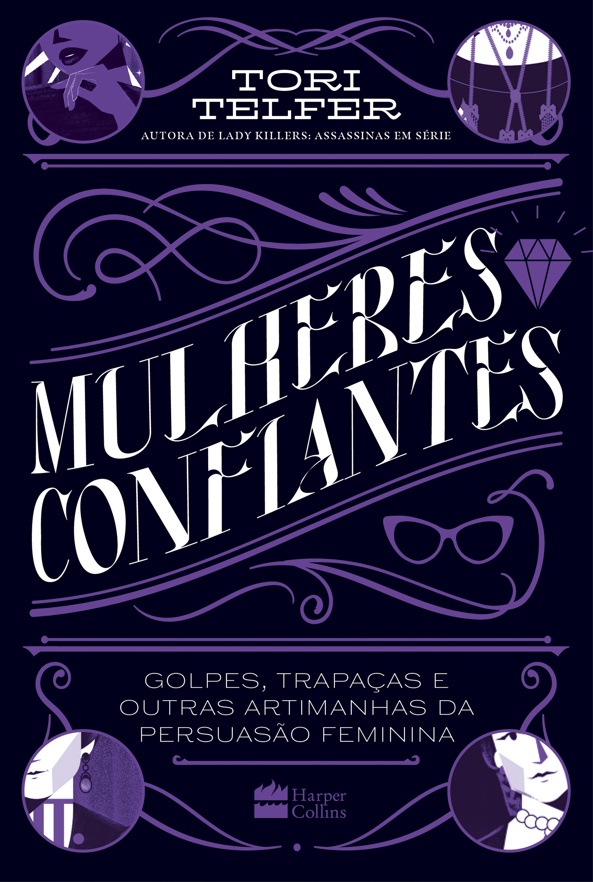 Mulheres confiantes: golpes, trapaças e outras artimanhas da persuasão feminina – Da mesma autora de Lady Killers