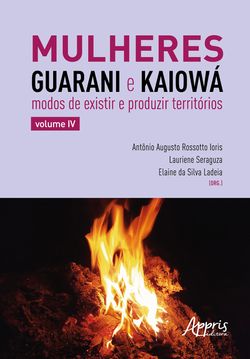 Mulheres Guarani e Kaiowá: Modos de Existir e Produzir Territórios