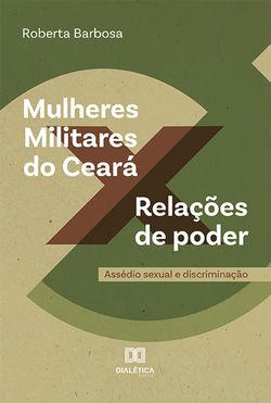 Mulheres Militares do Ceará x Relações de poder