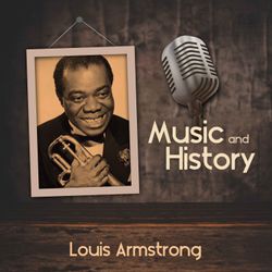 Music And History: Louis Armstrong