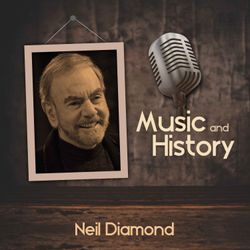 Music And History: Neil Diamond
