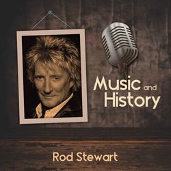 Music And History - Rod Stewart
