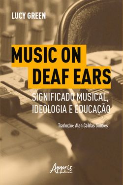 Music on Deaf Ears: Significado Musical, Ideologia e Educação