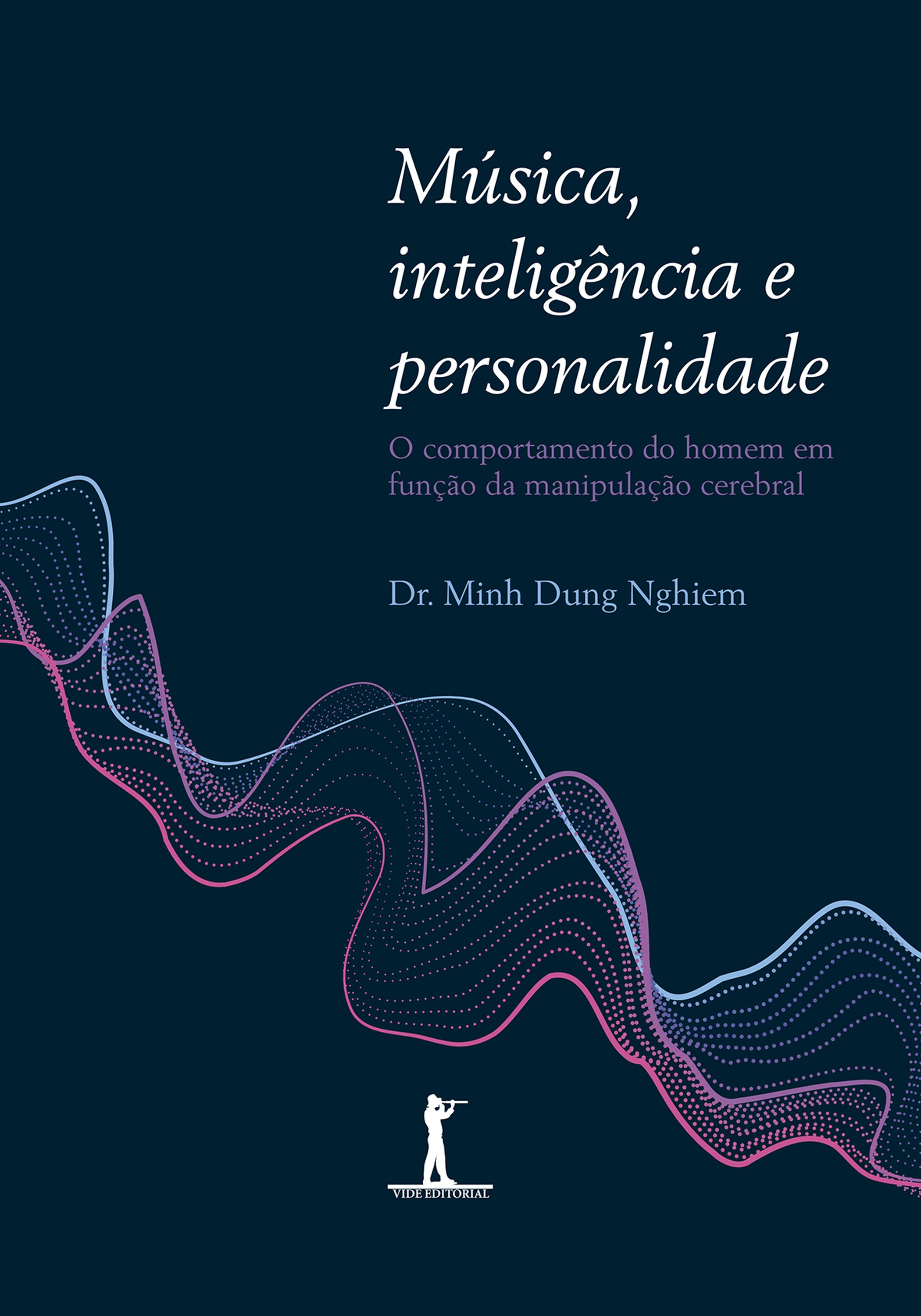 Música, Inteligência e Personalidade. O Comportamento do Homem em Função da Manipulação Cerebral