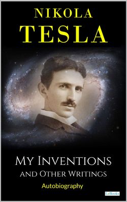 MY INVENTIONS: And Other Writings - Tesla