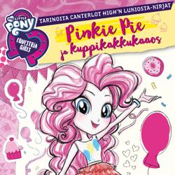 My Little Pony - Equestria Girls - Pinkie Pie ja kuppikakkukaaos