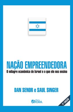 Nação empreendedora - O milagre econômico de Israel e o que ele nos ensina