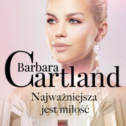 Najważniejsza jest miłość - Ponadczasowe historie miłosne Barbary Cartland