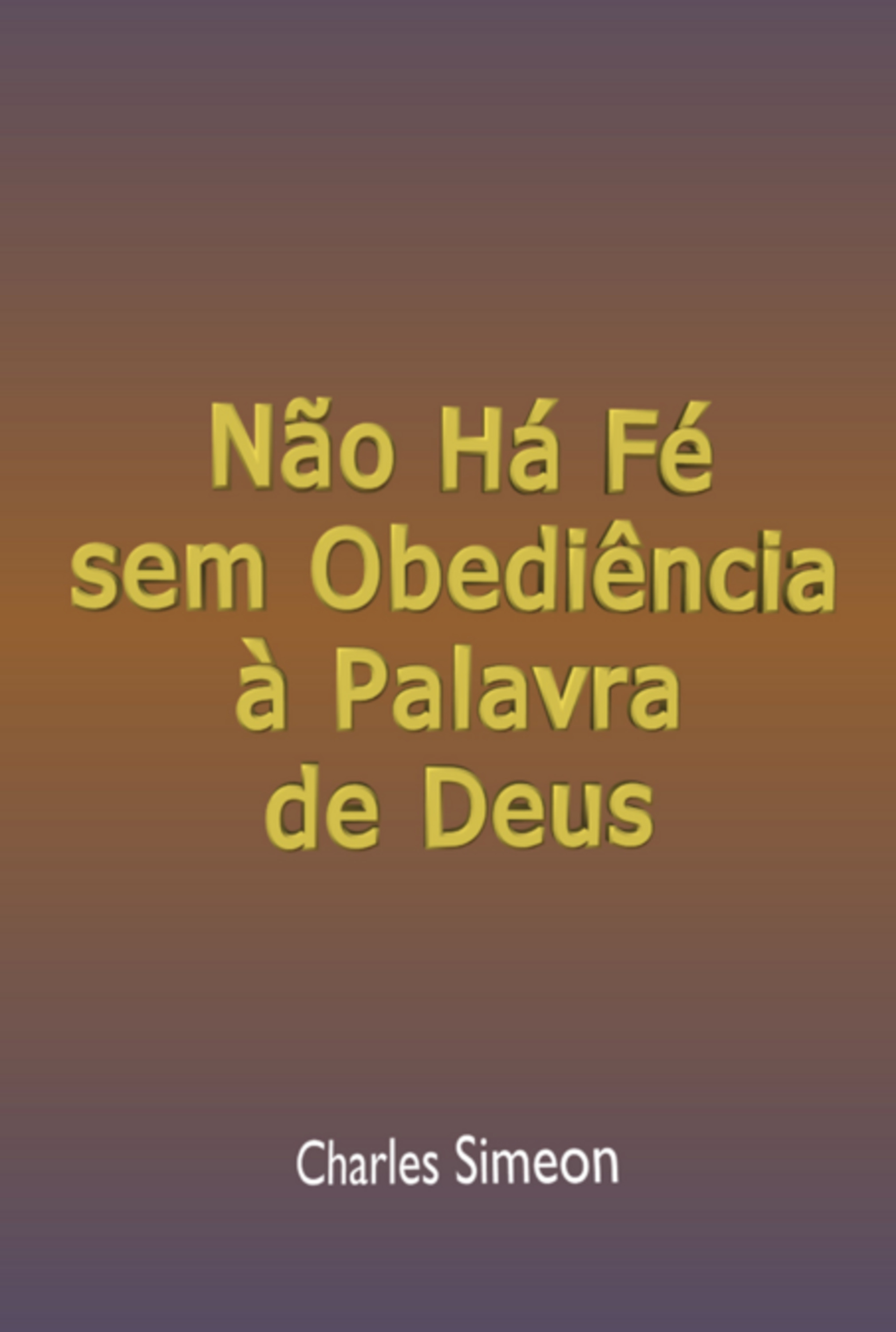 Não Há Fé Sem Obediência À Palavra De Deus