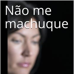 Não me machuque