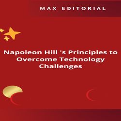 Napoleon Hill 's Principles to Overcome Technology Challenges