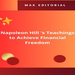 Napoleon Hill 's Teachings to Achieve Financial Freedom