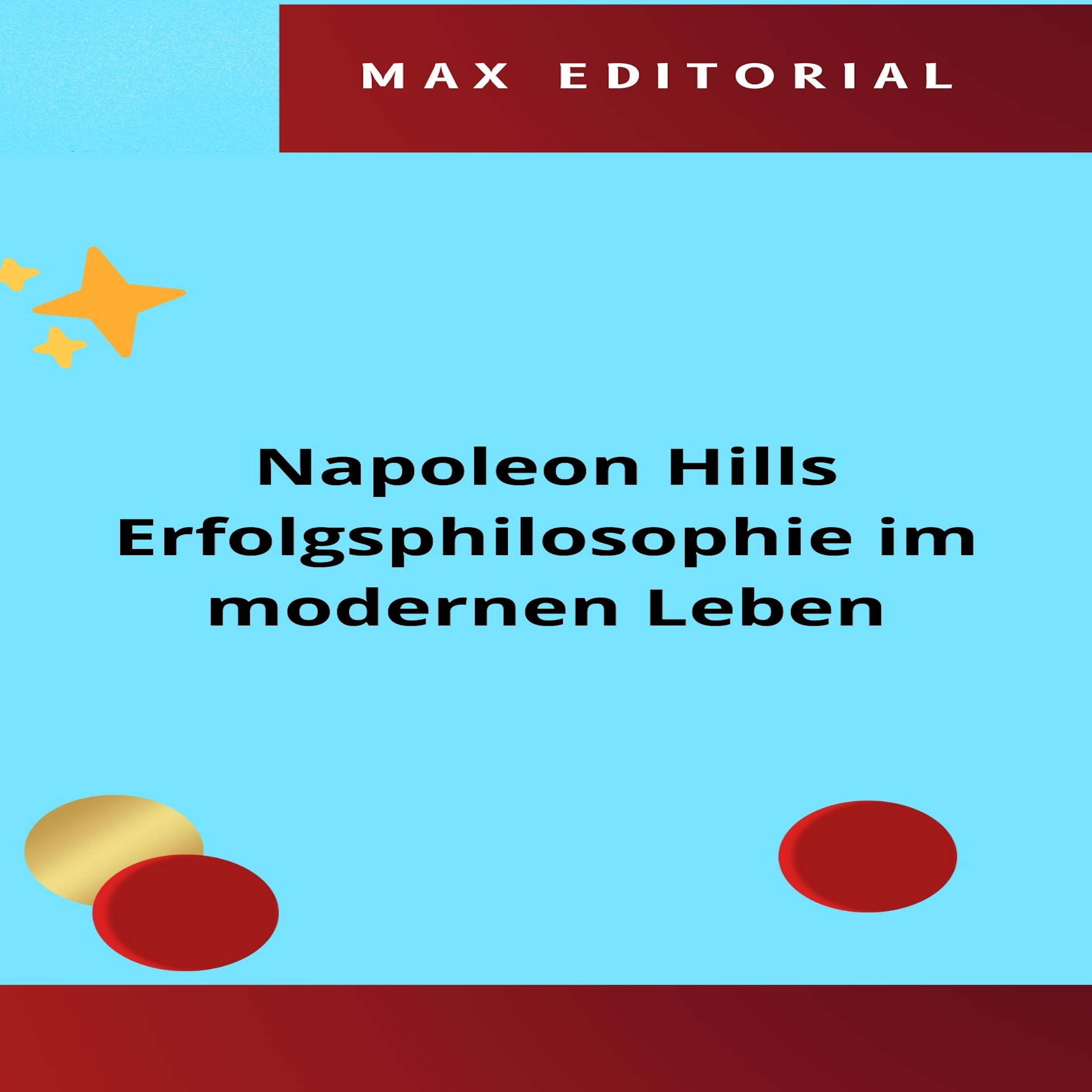 Napoleon Hills Erfolgsphilosophie im modernen Leben