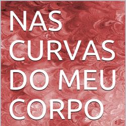 Nas curvas do meu corpo