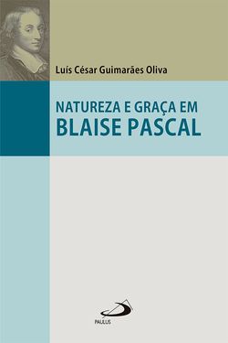 Natureza e Graça em Blaise Pascal