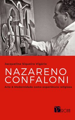 Nazareno Confaloni - Arte & modernidade como experiência religiosa