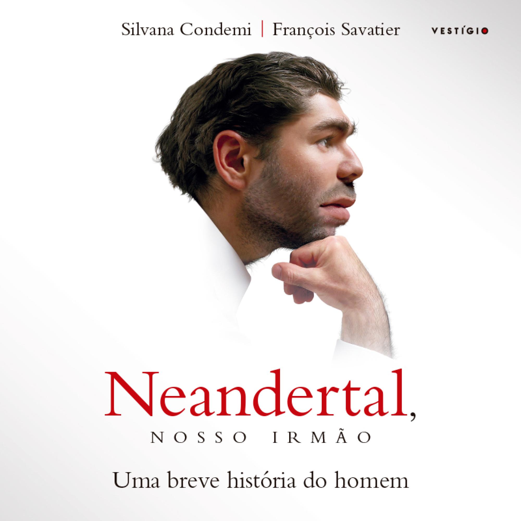 Neandertal, nosso irmão - Uma breve história do homem: Uma breve história do homem