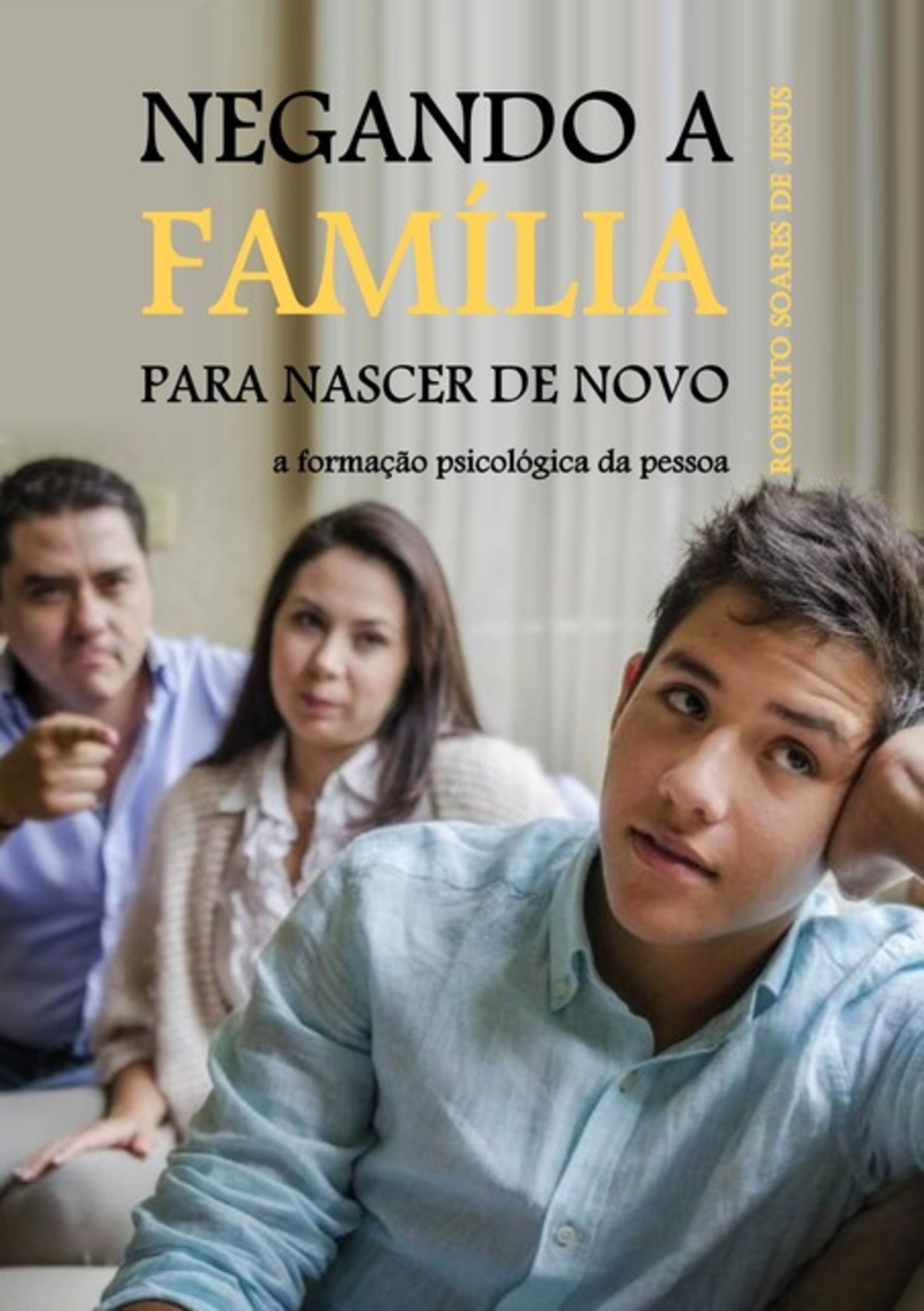 Negando A Familia Para Nascer De Novo