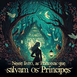 Neste livro, as princesas que salvam os príncipes