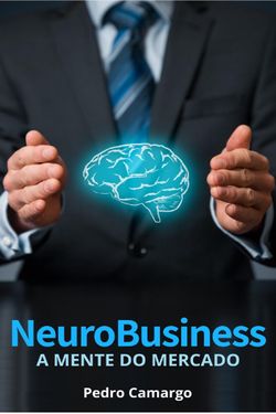 Neurobusiness - A mente do mercado