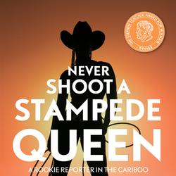 Never Shoot a Stampede Queen