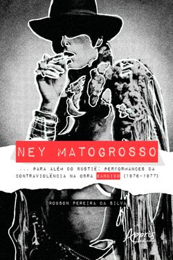 Ney Matogrosso... Para Além do Bustiê: 
