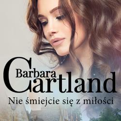 Nie śmiejcie się z miłości - Ponadczasowe historie miłosne Barbary Cartland