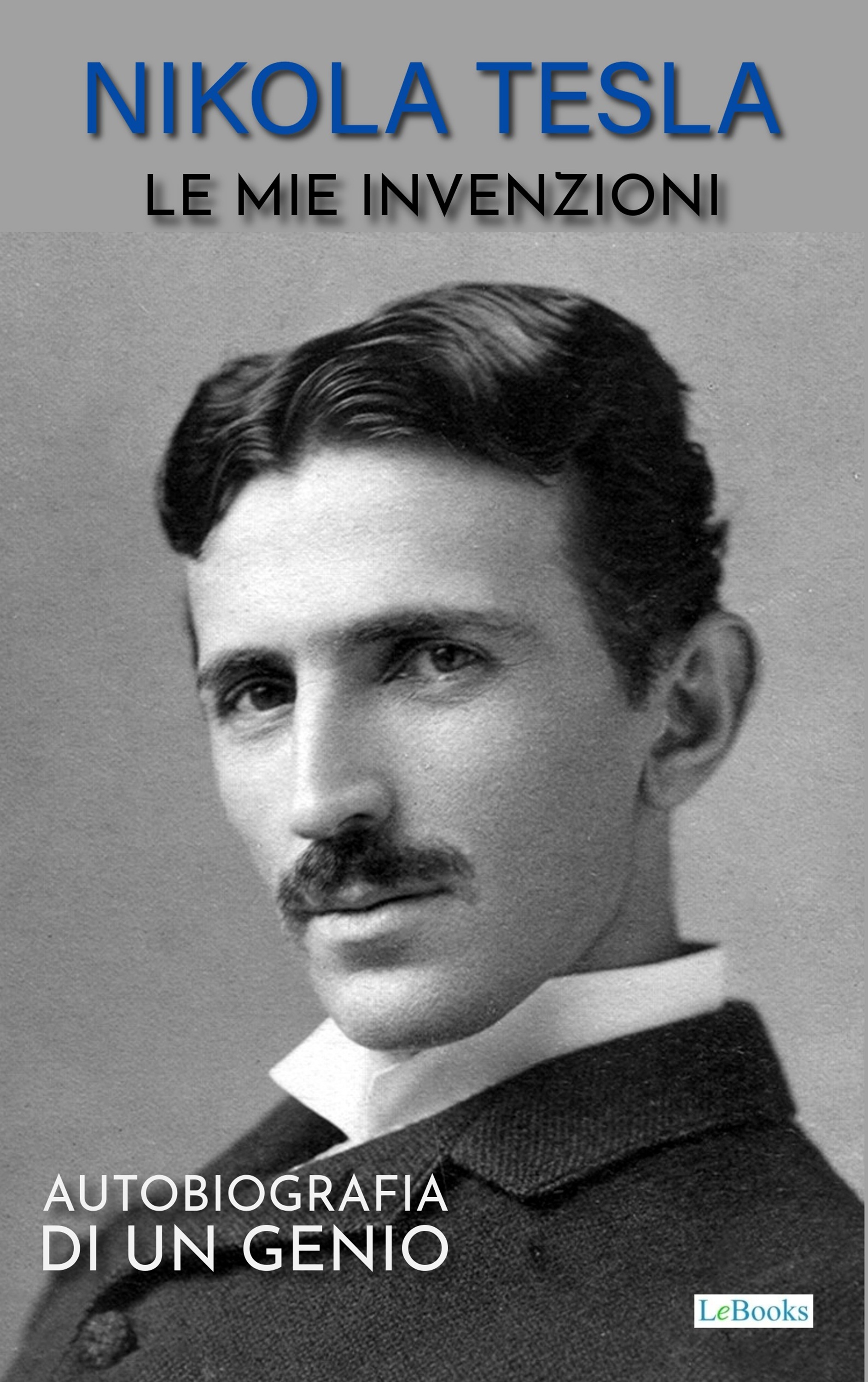 NIKOLA TESLA: Le mie invenzioni