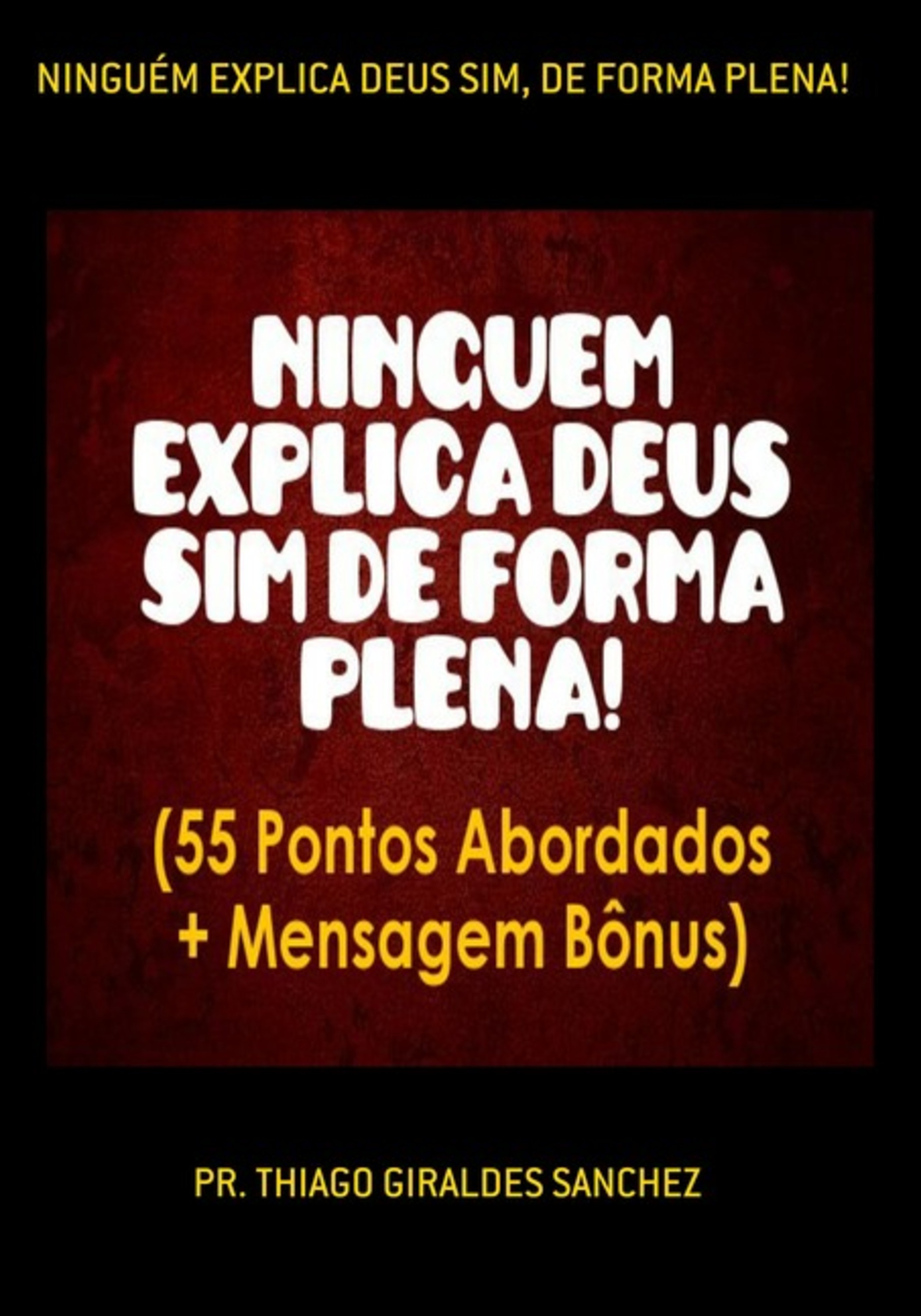 Ninguém Explica Deus Sim, De Forma Plena!