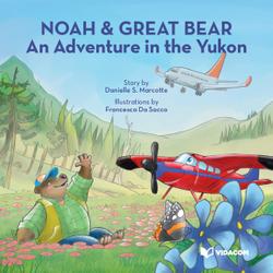 Noah & Great Bear : An Adventure in the Yukon