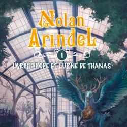 Nolan Arindel - L'Arche Hope et l'Urne de Thanas