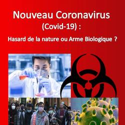 Nouveau Coronavirus (Covid-19) : Hasard de la nature ou Arme Biologique?