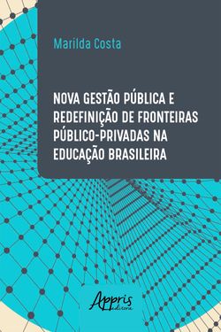 Nova Gestão Pública e Redefinição de Fronteiras Público-Privadas na Educação Brasileira