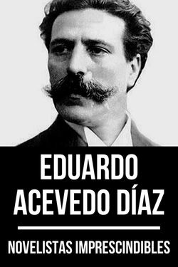 Novelistas imprescindibles - Eduardo Acevedo Díaz