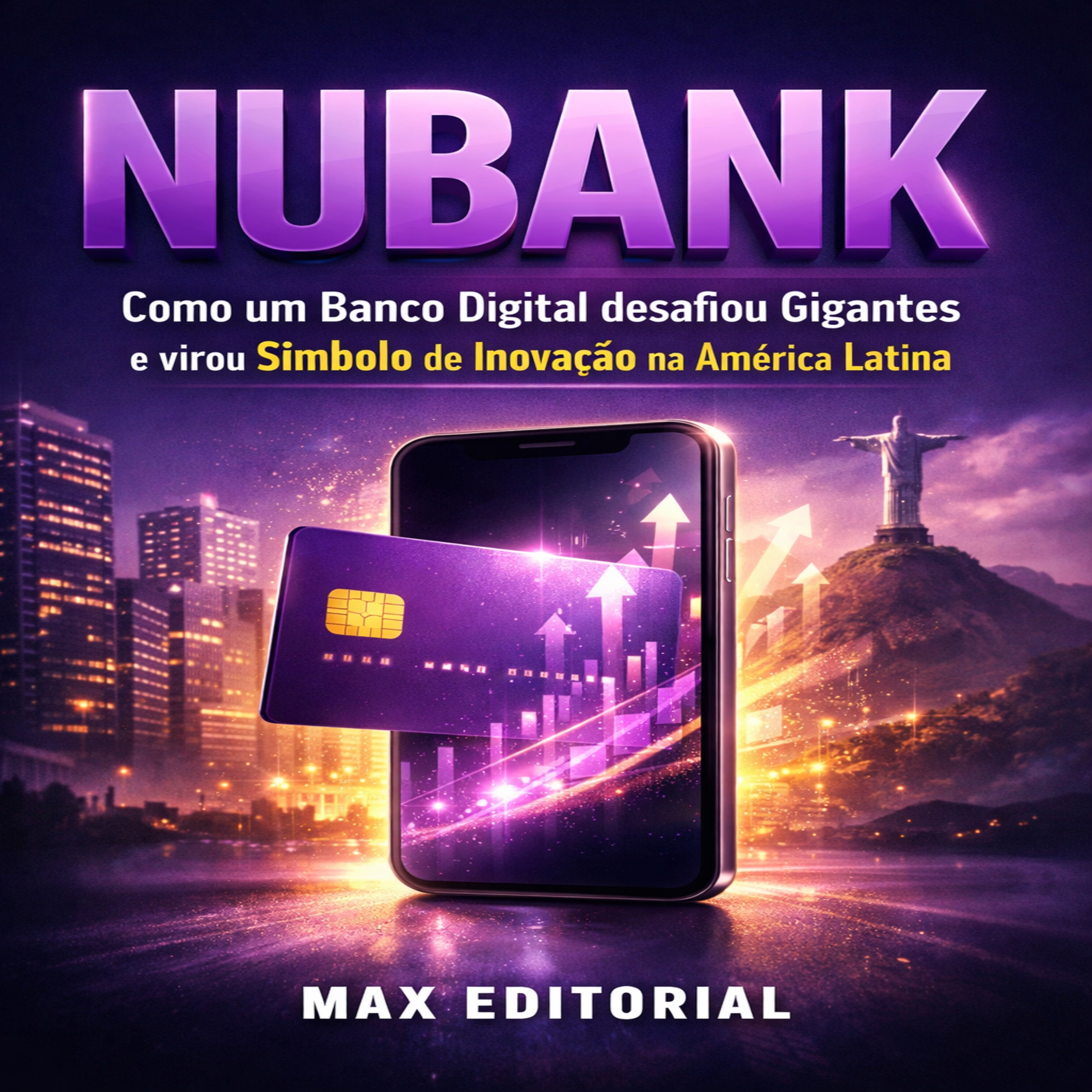 Nubank: Como um Banco Digital Desafiou Gigantes e virou Símbolo de Inovação na América Latina