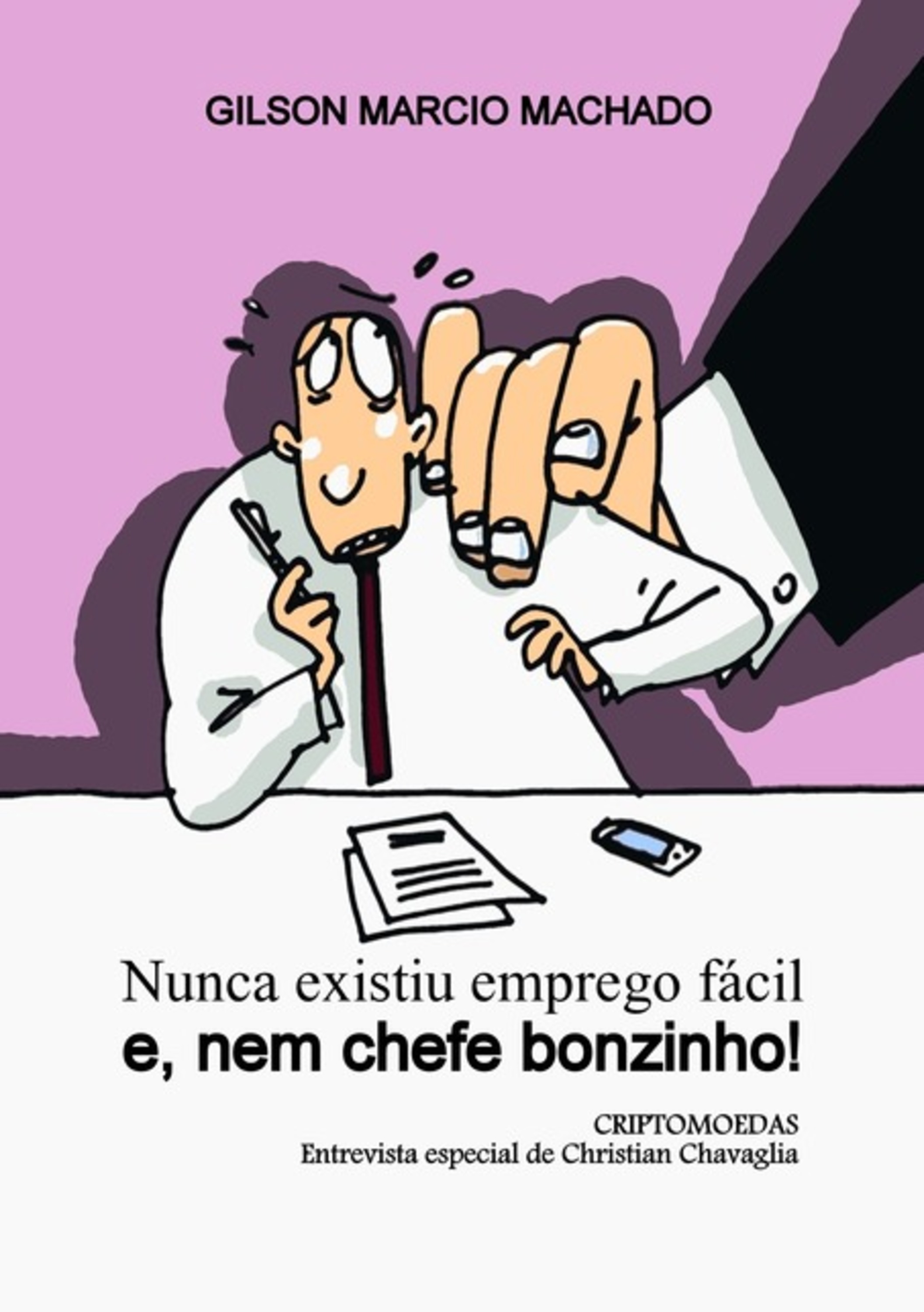 Nunca Existiu Emprego Fácil E, Nem Chefe Bonzinho!