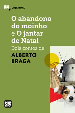 O abandono do moinho e O jantar de Natal: dois contos de Alberto Braga