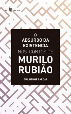 O Absurdo da Existência nos Contos de Murilo Rubião