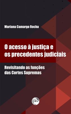 O ACESSO À JUSTIÇA E OS PRECEDENTES JUDICIAIS 