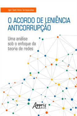 O Acordo de Leniência Anticorrupção: Uma Análise sob o Enfoque da Teoria de Redes