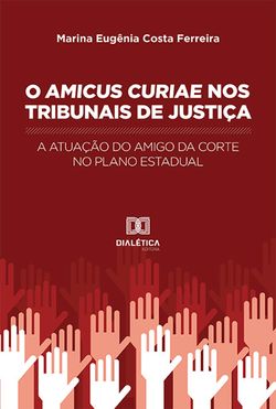 O Amicus Curiae nos Tribunais de Justiça