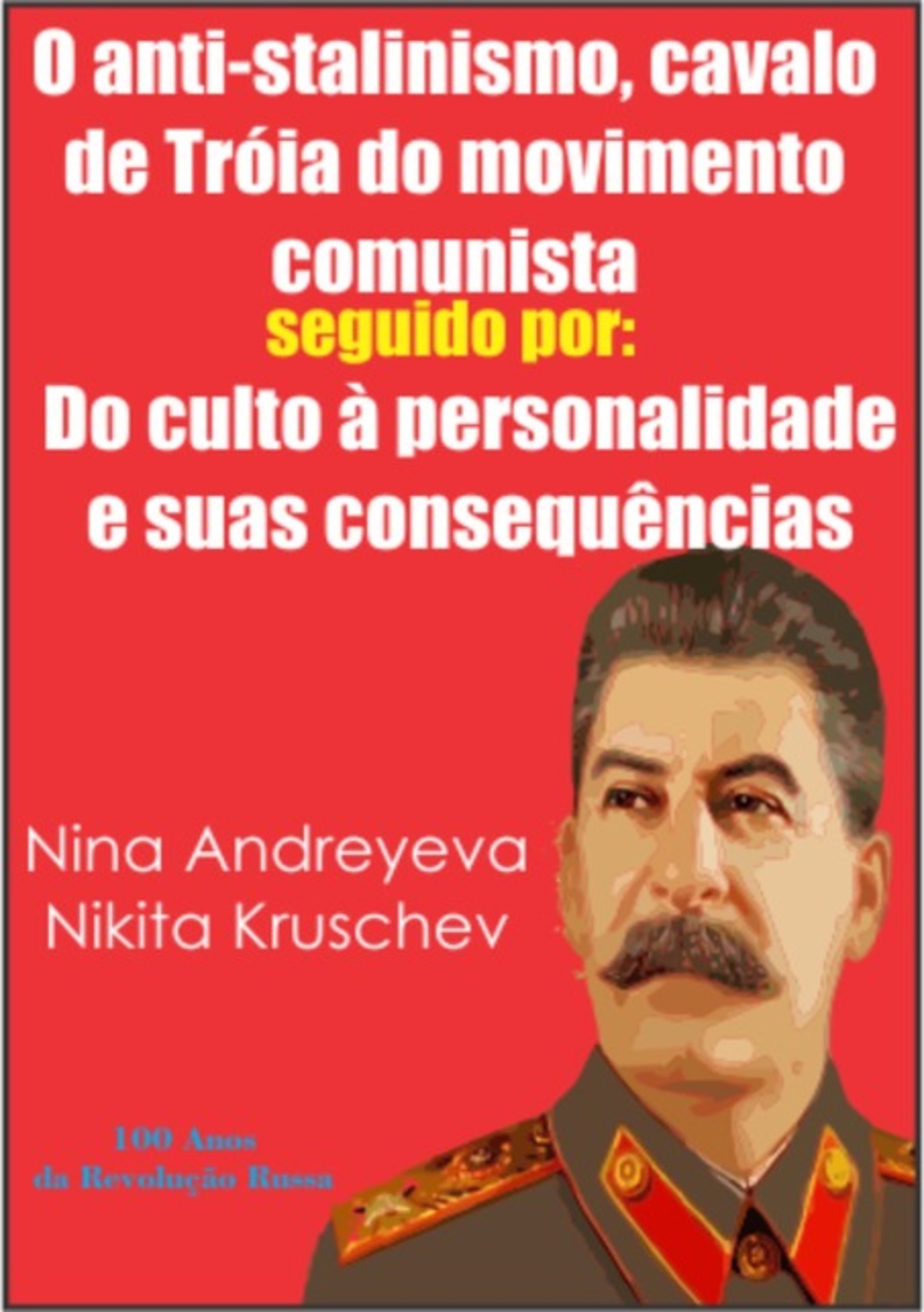 O Anti-stalinismo, Cavalo De Tróia Do Movimento Comunista Seguido Por: Do Culto À Personalidade E Suas Consequências.