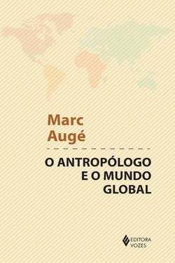 O Antropólogo e o Mundo Global