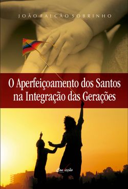 O Aperfeiçoamento dos Santos na Integração das Gerações
