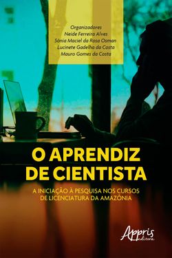 O Aprendiz de Cientista: A Iniciação à Pesquisa nos Cursos de Licenciatura da Amazônia