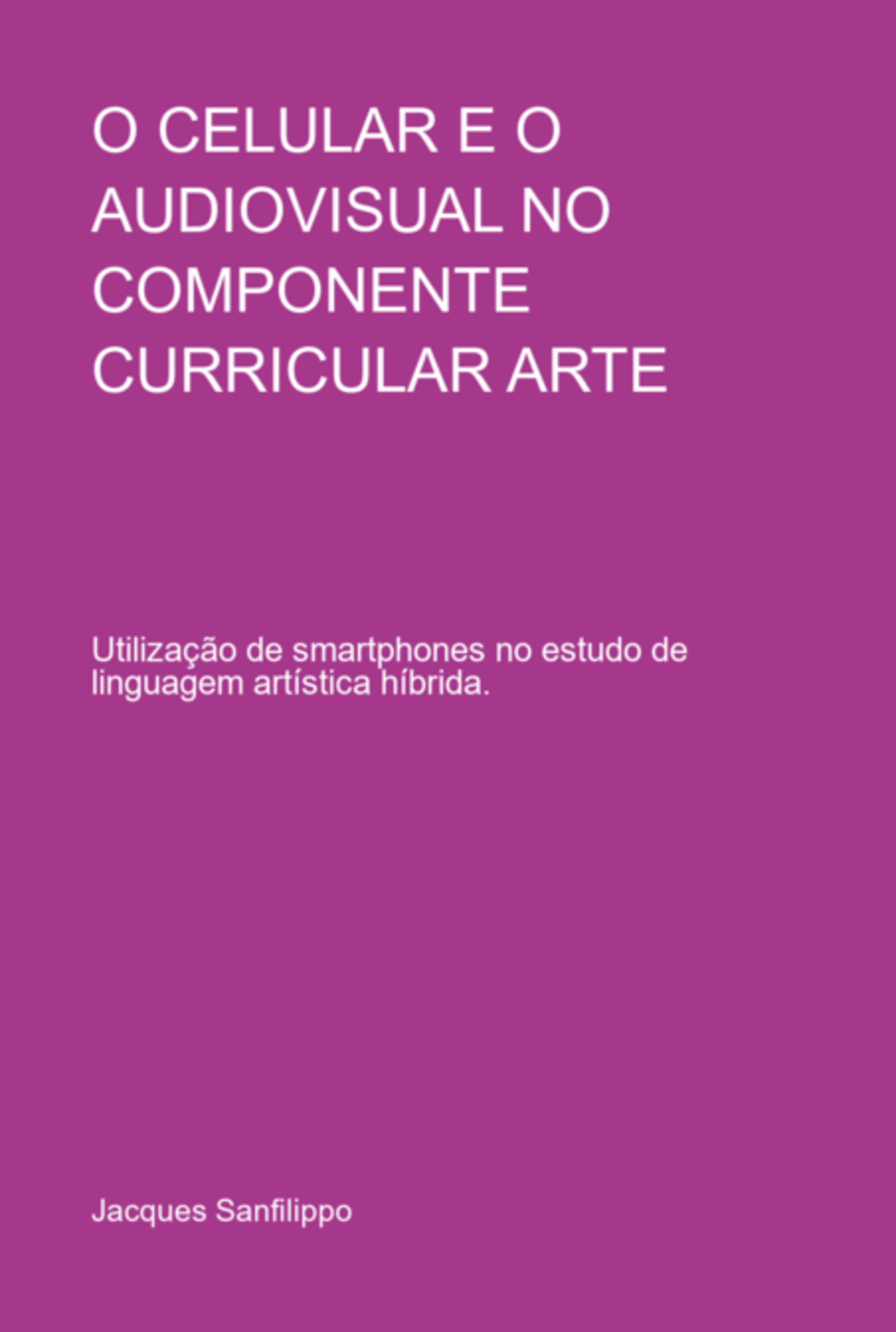 O Celular E O Audiovisual No Componente Curricular Arte