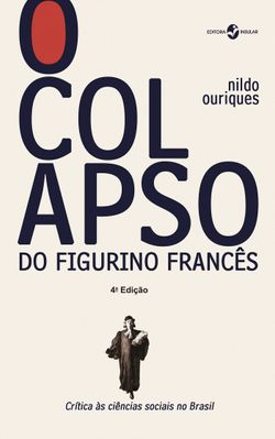 O Colapso do Figurino Francês - Crítica às Ciências Sociais no Brasil
