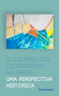 O colapso dos ecossistemas no Brasil
