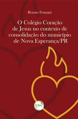 O COLÉGIO CORAÇÃO DE JESUS NO CONTEXTO DE CONSOLIDAÇÃO DO MUNICÍPIO DE NOVA ESPERANÇA/PR
