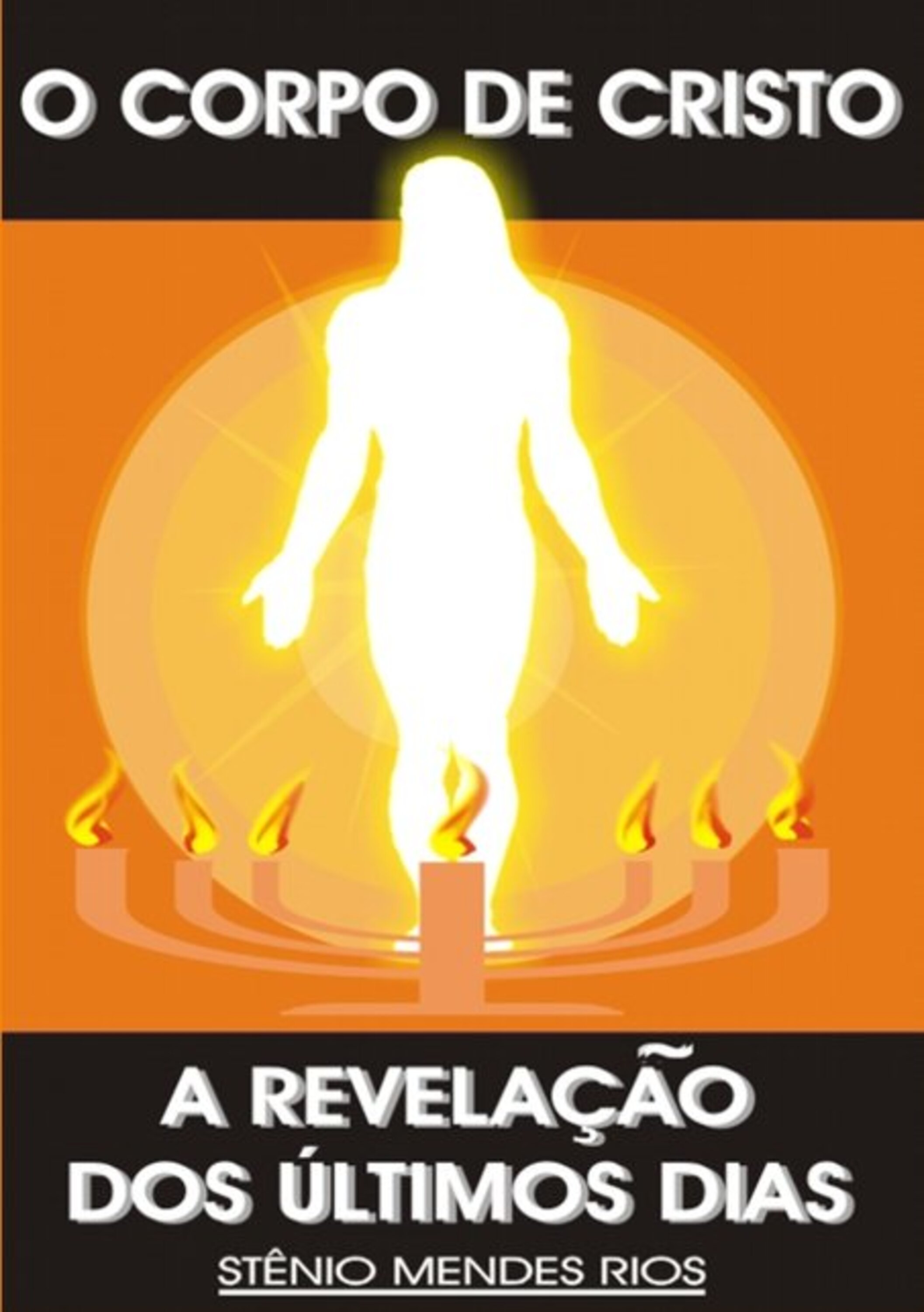 O Corpo De Cristo A Revelação Dos Últimos Dias